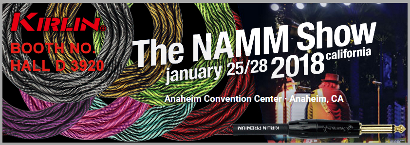 The NAMM SHOW 2018 Kirlin Cable Booth No.HALL D BOOTH 3920