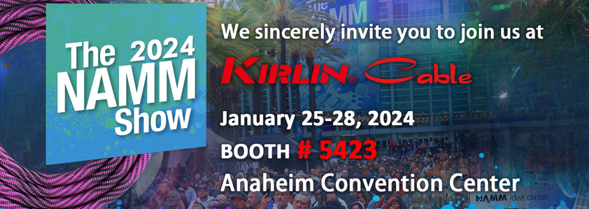 The NAMM SHOW 2024 Kirlin Cable Booth No.5423
